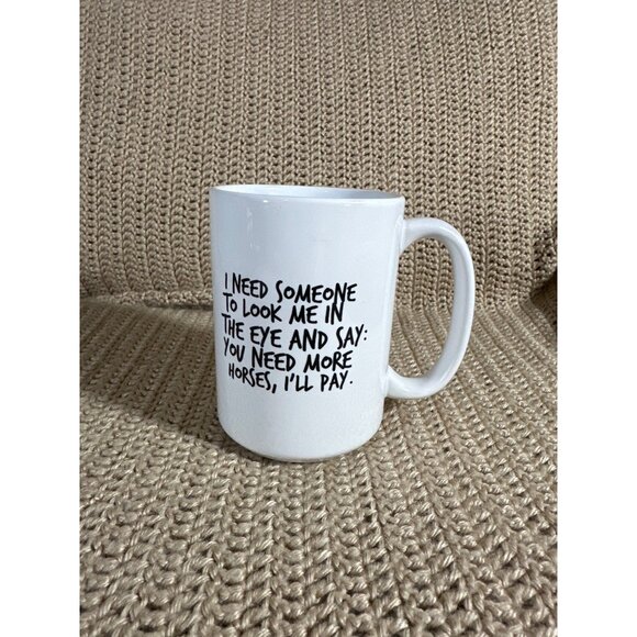 Orca Coatings Horse Lovers I Need Someone... White Ceramic Mug w/ Funny Quote - Picture 2 of 4